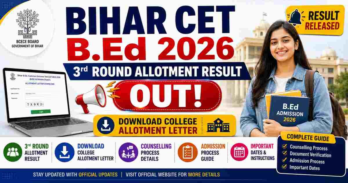Bihar CET B.Ed 3rd Round Allotment Result 2026 (Out) – Download College Allotment Letter, Counselling & Admission Process
